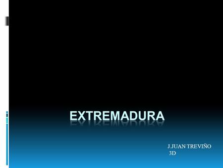 EXTREMADURA J.JUAN TREVIÑO 3D.