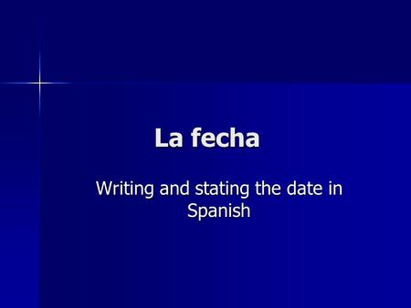 La fecha Writing and stating the date in Spanish.