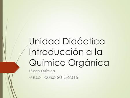 Unidad Didáctica Introducción a la Química Orgánica