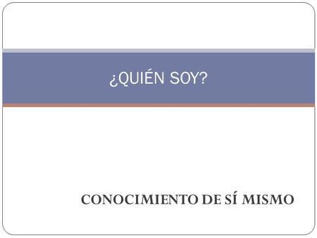 CONOCIMIENTO DE SÍ MISMO