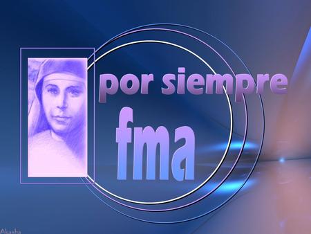 En actitud de fe y agradecimiento a Dios, e imitando a Santa María D.Mazzarello, nosotras, Hijas de María Auxiliadora, entregamos nuestra vida al.