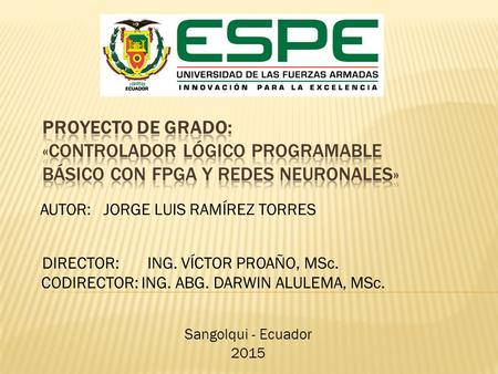 AUTOR: JORGE LUIS RAMÍREZ TORRES DIRECTOR: ING. VÍCTOR PROAÑO, MSc. CODIRECTOR: ING. ABG. DARWIN ALULEMA, MSc. Sangolqui - Ecuador 2015.