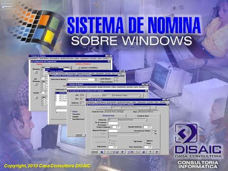 Copyright, 2010 Casa Consultora DISAIC. . No se concibe una empresa donde las tareas no estén planificadas, organizadas y se lleve un Sistema Automatizado.