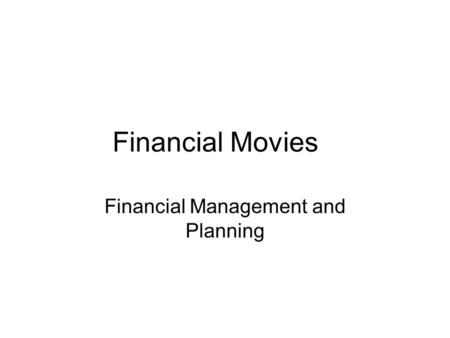 Financial Movies Financial Management and Planning.