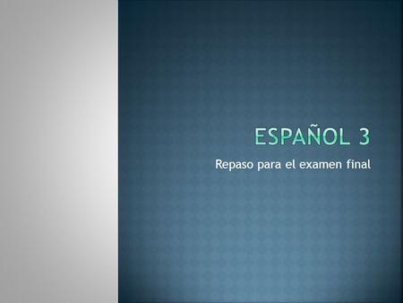 Repaso para el examen final. Mariela ___ muy contenta hoy. Sacó una A en su examen. a. Es b. Está