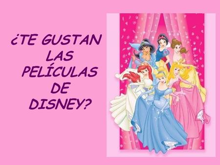 ¿TE GUSTAN LAS PELÍCULAS DE DISNEY?