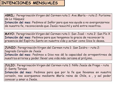 MAYO: Peregrinación Virgen del Carmen ruta 1: San José – ruta 2: San Pío X Intención del mes: Pedimos para que tengamos la gracia de reconocer la presencia.