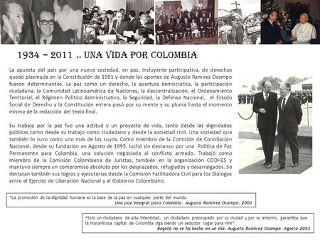 1934 – 2011.. UNA VIDA POR COLOMBIA Solo un ciudadano de alta intensidad, un ciudadano preocupado por su ciudad y por su entorno, garantiza que la maravillosa.