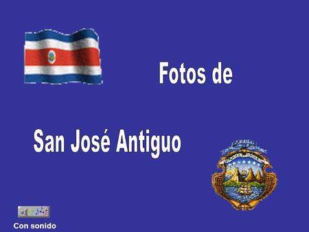 Fotos de San José Antiguo Con sonido.