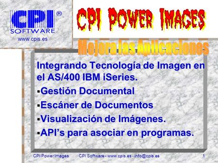 CPI Power ImagesCPI Software -  - Integrando Tecnología de Imagen en el AS/400 IBM iSeries. Gestión Documental Gestión.