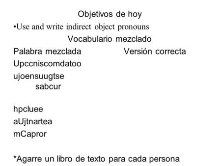 Objetivos de hoy Use and write indirect object pronouns