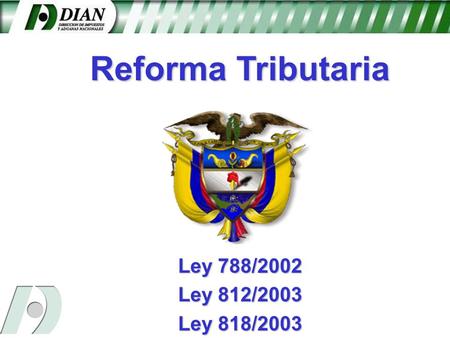 Reforma Tributaria Ley 788/2002 Ley 812/2003 Ley 818/2003.