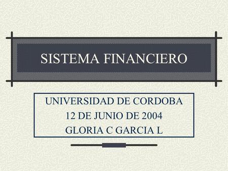 UNIVERSIDAD DE CORDOBA 12 DE JUNIO DE 2004 GLORIA C GARCIA L