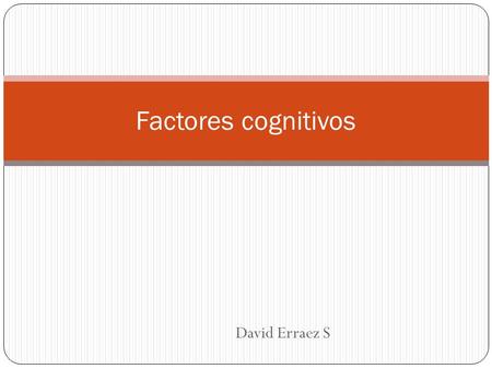 Factores cognitivos David Erraez S.