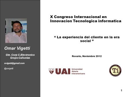 Omar Vigetti Gte. Corp C.Electronico Grupo X Congreso Internacional en Innovacion Tecnologica informatica La experiencia.