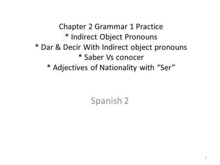 Chapter 2 Grammar 1 Practice. Indirect Object Pronouns