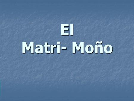 El Matri- Moño.