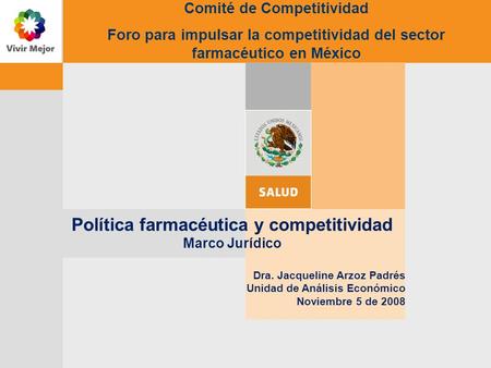 COMISIÓN FEDERAL PARA LA PROTECCIÓN CONTRA RIESGOS SANITARIOS Política farmacéutica y competitividad Marco Jurídico Dra. Jacqueline Arzoz Padrés Unidad.