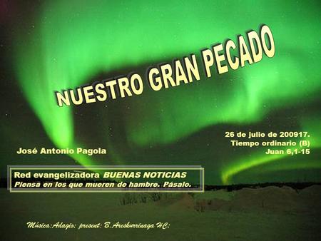 NUESTRO GRAN PECADO Música:Adagio; present: B.Areskurrinaga HC;