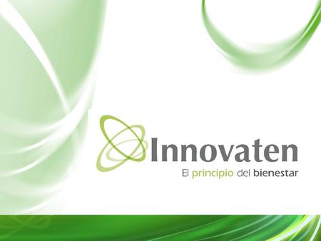 ¿QUIENES SOMOS? Innovaten® es una empresa que se dedica al desarrollo, comercialización y distribución de productos 100% naturales para el bienestar de.