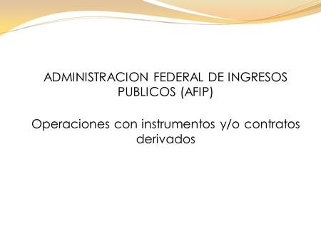 ADMINISTRACION FEDERAL DE INGRESOS PUBLICOS (AFIP)