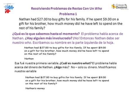 Resolviendo Problemas de Restas Con Un Who Problema 1 Nathan had $27.00 to buy gifts for his family. If he spent $9.00 on a gift for his brother, how much.