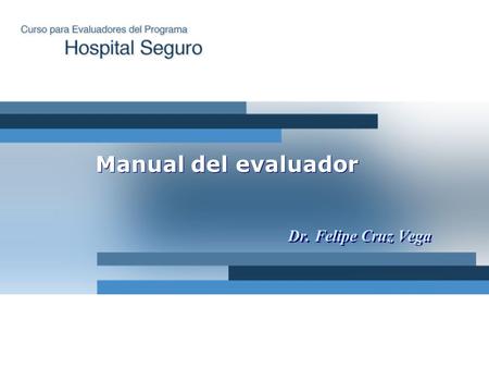 Manual del evaluador Dr. Felipe Cruz Vega.