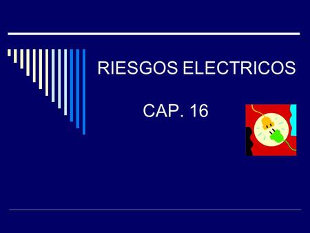RIESGOS ELECTRICOS CAP. 16