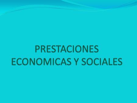 PRESTACIONES ECONOMICAS Y SOCIALES