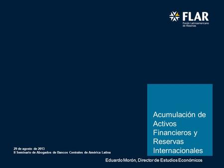 Febrero 08 de 2012 Bogotá D.C., Colombia Acumulación de Activos Financieros y Reservas Internacionales 29 de agosto de 2013 II Seminario de Abogados de.