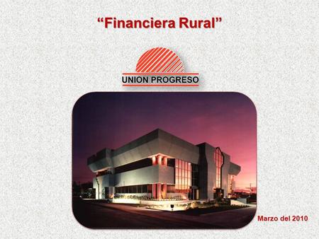 “Financiera Rural” Marzo del 2010.