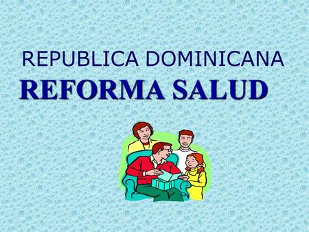 REPUBLICA DOMINICANA REFORMA SALUD.