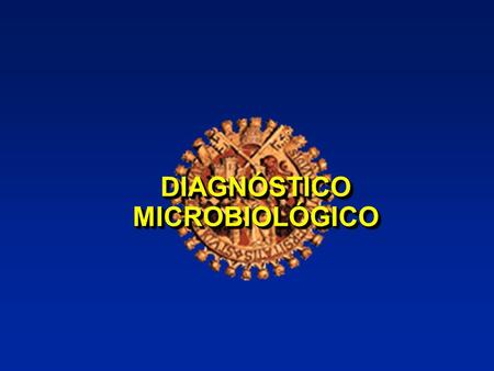 DIAGNÓSTICO MICROBIOLÓGICO