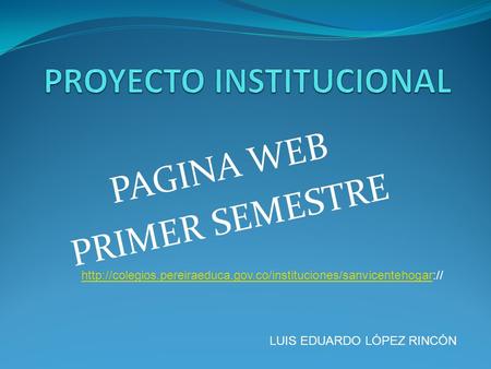 PAGINA WEB PRIMER SEMESTRE LUIS EDUARDO LÓPEZ RINCÓN
