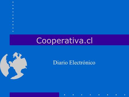 Cooperativa.cl Diario Electrónico. Historia El proyecto comenzó en 1998 con un sitio web institucional que buscó como principal elemento dejar online.