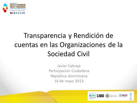 Transparencia y Rendición de cuentas en las Organizaciones de la Sociedad Civil Javier Cabreja Participación Ciudadana República dominicana 16 de mayo.