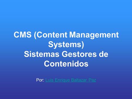 CMS (Content Management Systems) Sistemas Gestores de Contenidos