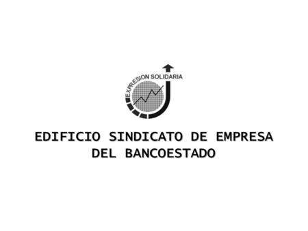 EDIFICIO SINDICATO DE EMPRESA DEL BANCOESTADO