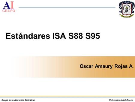 Estándares ISA S88 S95 Oscar Amaury Rojas A..