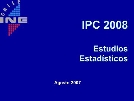IPC 2008 Estudios Estadísticos Agosto 2007. Indice Diseños Muestrales Metodología de cálculo.