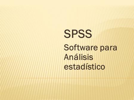 SPSS Software para Análisis estadístico