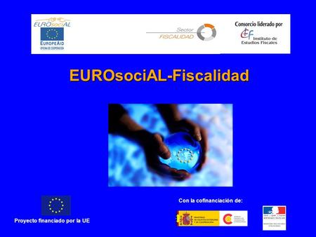 EUROsociAL-Fiscalidad Proyecto financiado por la UE Con la cofinanciación de: