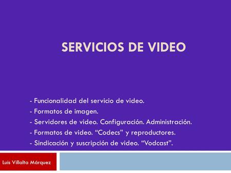 Servicios de video - Funcionalidad del servicio de video.