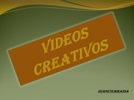 IDIANETH MIRANDA VIDEOS CREATIVOS INTRODUCCION Aprenderé como hacer un video con Movie marker y para aprender mostraremos los pasos de crear y recortar.