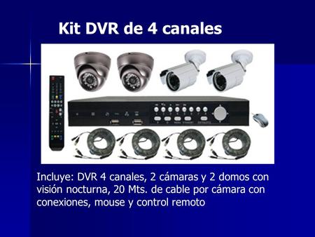 Kit DVR de 4 canales Incluye: DVR 4 canales, 2 cámaras y 2 domos con