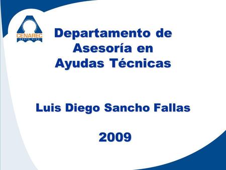 Departamento de Asesoría en Ayudas Técnicas Luis Diego Sancho Fallas 2009.