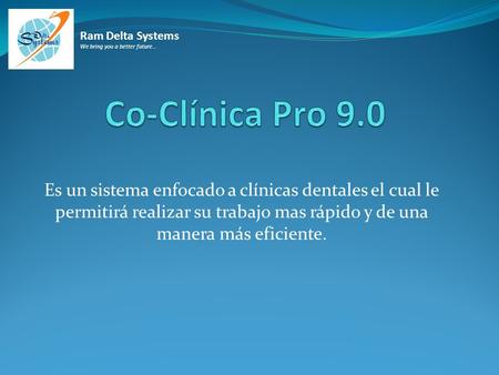 Ram Delta Systems We bring you a better future… Co-Clínica Pro 9.0