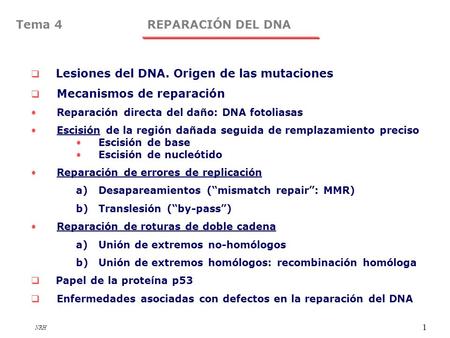 Tema 4 REPARACIÓN DEL DNA Lesiones del DNA. Origen de las mutaciones