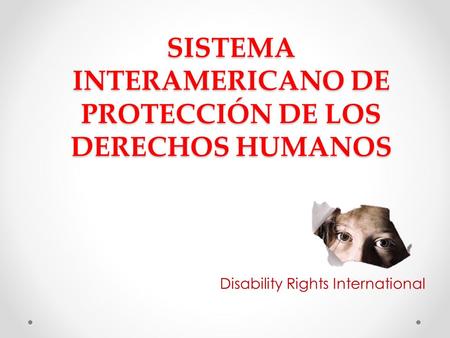 SISTEMA INTERAMERICANO DE PROTECCIÓN DE LOS DERECHOS HUMANOS