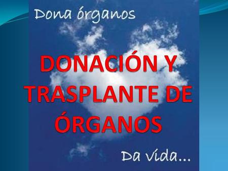 DONACIÓN Y TRASPLANTE DE ÓRGANOS